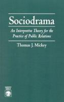 Sociodrama: An Interpretive Theory for the Practice of Public Relations 0761800271 Book Cover