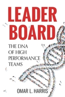 Leader Board: The DNA of High Performance Teams 0996531858 Book Cover