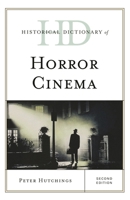 Historical Dictionary of Horror Cinema (Historical Dictionaries of Literature and the Arts) 1538102439 Book Cover