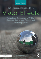 The Filmmaker's Guide to Visual Effects: The Art and Techniques of Vfx for Directors, Producers, Editors and Cinematographers 1032266694 Book Cover