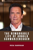 The Remarkable Life of Arnold Schwarzenegger B0C9S7PJLJ Book Cover