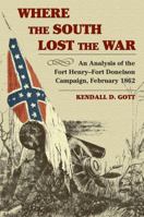 Where the South Lost the War: An Analysis of the Fort Henry-Fort Donelson Campaign, February 1862 (The American Civil War) 0811700496 Book Cover