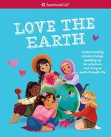 Love the Earth: Understanding Climate Change, Speaking Up for Solutions, and Living an Earth-Friendly Life 168337178X Book Cover