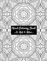 Hard Coloring Book To Rest & Relax: Cool Art Designed For Chillaxing Breaks At Home, Work, And School Environments B08MSLXC18 Book Cover