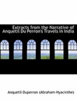 Extracts from the Narrative of Anquetil Du Perron's Travels in India 3337345964 Book Cover
