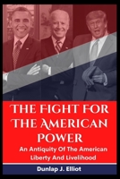 The Fight For The American Power: An Antiquity of The American Liberty and Livelihood B0B5PY41VJ Book Cover
