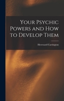 Your Psychic Powers and How to Develop Them (Newcastle Occult Book ; P-33) 087877033X Book Cover