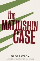 The Matiushin Case: 3 1908276363 Book Cover