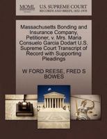 Massachusetts Bonding and Insurance Company, Petitioner, v. Mrs. Maria Consuelo Garcia Dodart U.S. Supreme Court Transcript of Record with Supporting Pleadings 1270467131 Book Cover