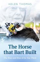 The Horse That Bart Built: So You Think's Incredible Journey 1742755011 Book Cover