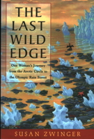 The Last Wild Edge: One Woman's Journey from the Arctic Circle to the Olympic Rain Forest 1555662412 Book Cover