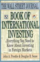 The Wall Street Journal Book of International Investing: Everything You Need to Know About Investing in Foreign Markets 0786860928 Book Cover