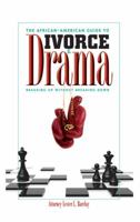 The African-American Guide to Divorce & Drama: Breaking Up Without Breaking Down 1939724007 Book Cover