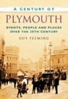 A Century of Plymouth: Events, People and Places Over the 20th Century 0750948981 Book Cover