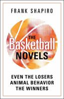 The Basketball Novels: Even the Losers - Animal Behavior - The Winners 1977207499 Book Cover