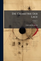 Die Geometrie Der Lage, Vol. 1: Vortr�ge (Classic Reprint) 1147348154 Book Cover