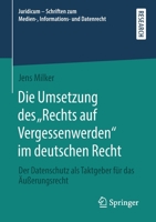 Die Umsetzung des „Rechts auf Vergessenwerden“ im deutschen Recht: Der Datenschutz als Taktgeber für das Äußerungsrecht (Juridicum – Schriften zum ... und Datenrecht) (German Edition) 3658281413 Book Cover