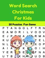 Word Search Christmas For Kids 25 Puzzles Fun Game: Holidays & Celebrations Christmas Large Print Word Find Game 1979748756 Book Cover