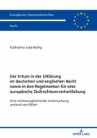 Der Irrtum in Der Erklaerung Im Deutschen Und Englischen Recht Sowie in Den Regelwerken Fuer Eine Europaeische Zivilrechtsvereinheitlichung: Eine Rechtsvergleichende Untersuchung Anhand Von Faellen 363176667X Book Cover