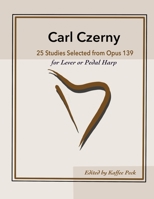 Carl Czerny 25 Studies for Lever or Pedal Harp: Selected from Opus 139 B0B5KV4D6F Book Cover