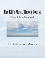 The KITS Music Theory Course: Step 4 Supplemental 1974309711 Book Cover