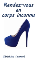 Rendez-vous en corps inconnu (French Edition) B0FJVV6PTD Book Cover