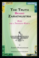 The Truth behind Zarathustra: Hope for a Troubled World 8412989910 Book Cover