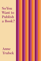 So You Want to Publish a Book? 1948742667 Book Cover