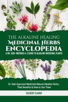 The Alkaline Healing Medicinal Herbs Encyclopedia: A Dr. Sebi-Inspired A-Z Guide to Alkaline Medicinal Plants and how to implement them safely and confidently B0GQYY13W7 Book Cover
