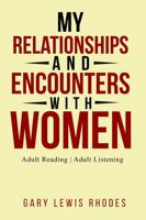 My Relationships and Encounters with Women B0DSV2JZCN Book Cover