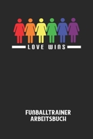 LOVE WINS - Fu�balltrainer Arbeitsbuch: Dokumentiere deine Spielerleistungen f�r die stetige Verbesserungen deines gesamten Teams! B084QL2ZX8 Book Cover