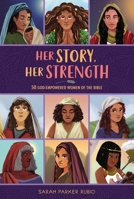 Her Story, Her Strength: 50 God-Empowered Women of the Bible 0310144310 Book Cover