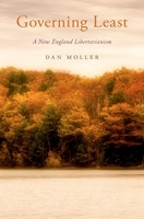 Governing Least: A New England Libertarianism 0190863242 Book Cover