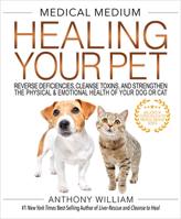 Medical Medium Healing Your Pet: Reverse Deficiencies, Cleanse Toxins, and Strengthen the Physical & Emotional Health of Your Dog or Cat B0H8WKQXDB Book Cover