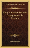 Early American portrait draughtsmen in crayons, 1425486061 Book Cover