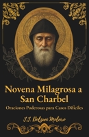 Novena Milagrosa a San Charbel: Oraciones Poderosas para Casos Difíciles B0G3L3F9DX Book Cover