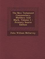 The New Testament Commentary: Matthew And Mark, Volume 1 101818094X Book Cover
