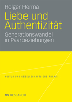 Liebe Und Authentizitat: Generationswandel in Paarbeziehungen 3531165526 Book Cover