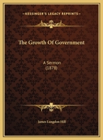The Growth Of Government: A Sermon 1162241268 Book Cover