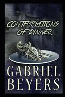 Contemplations of Dinner 1478195509 Book Cover