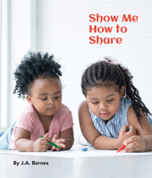 Show Me How to Share 1595729941 Book Cover