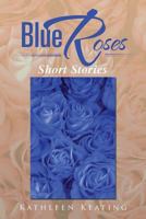 Blue Roses: Short Stories 1483644995 Book Cover