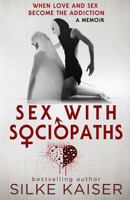 Sex with Sociopaths: When love and sex become the addiction 1726491609 Book Cover