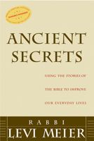 Ancient Secrets: Using the Stories of the Bible to Improve Our Everyday Lives 1580230644 Book Cover