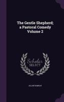 The Gentle Shepherd: A Pastoral Comedy 1174747250 Book Cover
