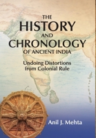 The History and Chronology of Ancient India: Undoing Distortions from Colonial Rule B0DY6GCP4Y Book Cover