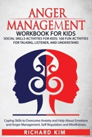 Anger Management Workbook for Kids: Social skills activities for kids: 100 fun activities for Talking, Listener, and Understand. Coping Skills to Overcome Anxiety and Help About Emotions and Anger Man 1801443378 Book Cover