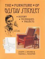 The Furniture of Gustav Stickley: History, Techniques, and Projects 094193635X Book Cover