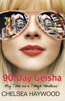 90-day Geisha: My Time as a Tokyo Hostess 1605981842 Book Cover