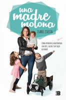 Una madre molona: Cómo afrontar la maternidad con arte, salero y un toque de humor / A Cool Mom 8417001824 Book Cover